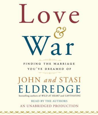 Love & War: Finding the Marriage You've Dreamed of 073938385X Book Cover