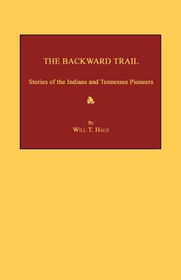 The Backward Trail: Stories of the Indians and ... 1596411805 Book Cover