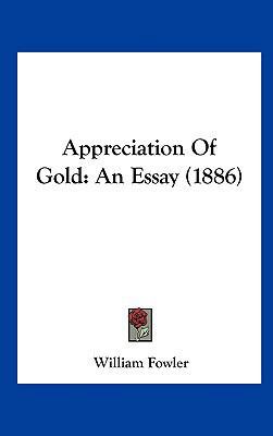 Appreciation of Gold: An Essay (1886) 1161861742 Book Cover