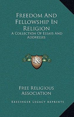 Freedom and Fellowship in Religion: A Collectio... 1163867861 Book Cover