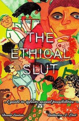 The Ethical Slut: A Guide to Infinite Sexual Po... 1890159018 Book Cover