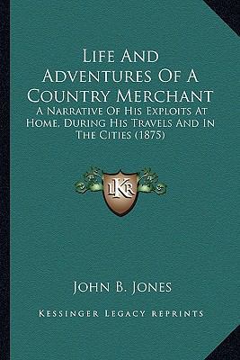 Life And Adventures Of A Country Merchant: A Na... 1163913375 Book Cover