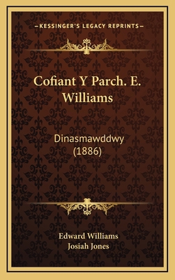 Cofiant Y Parch. E. Williams: Dinasmawddwy (1886) [Welsh] 1168186587 Book Cover