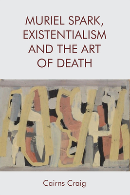 Muriel Spark, Existentialism and the Art of Death 1474447201 Book Cover