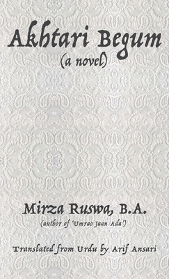 Akhtari Begum: (a novel) B0FTBLQ2TY Book Cover