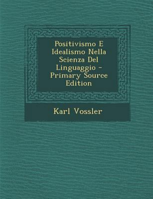 Positivismo E Idealismo Nella Scienza del Lingu... [Italian] 1293019216 Book Cover