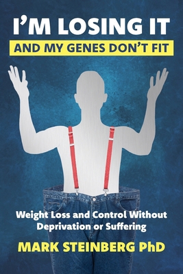 I'm Losing It -And My Genes Don't Fit: Weight L... B0DNWD3BXG Book Cover