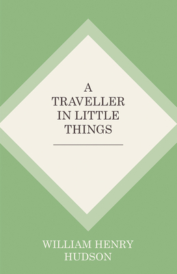 A Traveller in Little Things 147333571X Book Cover