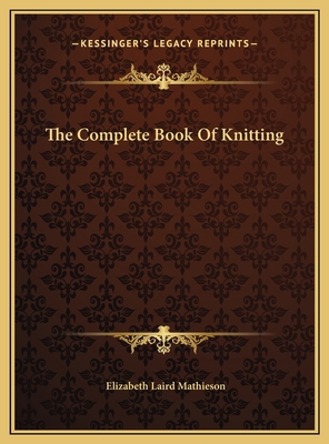 The Complete Book Of Knitting 116975791X Book Cover