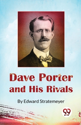 Dave Porter and His Rivals or, The Chums and Fo... 9357272828 Book Cover