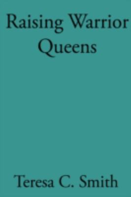Raising Warrior Queens 1440103658 Book Cover