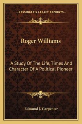 Roger Williams: A Study Of The Life, Times And ... 1162947950 Book Cover