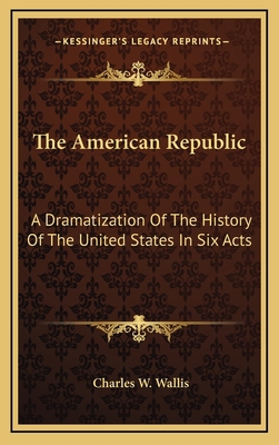 The American Republic: A Dramatization Of The H... 1168990017 Book Cover