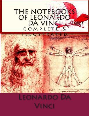 The Notebooks of Leonardo Da Vinci: Complete & ... 1502373157 Book Cover