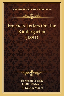 Froebel's Letters On The Kindergarten (1891) 1164652915 Book Cover