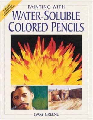 Painting with Water-Soluble Colored Pencils 1581802951 Book Cover