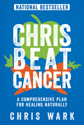 Chris Beat Cancer: A Comprehensive Plan for Hea... 1401956130 Book Cover