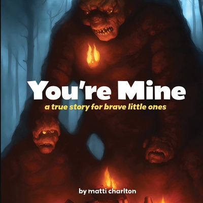 You're Mine: a true story for brave little ones [Large Print] 1778901581 Book Cover