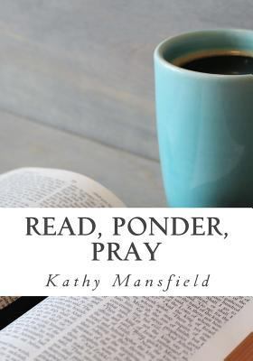 Read, Ponder, Pray: Quiet Time Devotions 1535076690 Book Cover