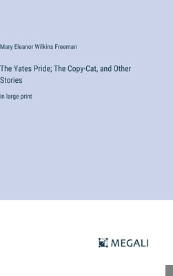 The Yates Pride; The Copy-Cat, and Other Storie... 3387012438 Book Cover