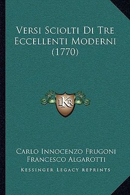 Versi Sciolti Di Tre Eccellenti Moderni (1770) [Italian] 1165797674 Book Cover
