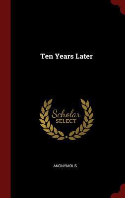 Ten Years Later 1298589770 Book Cover