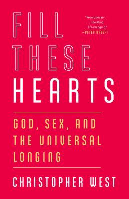 Fill These Hearts: God, Sex, and the Universal ... 0307987159 Book Cover