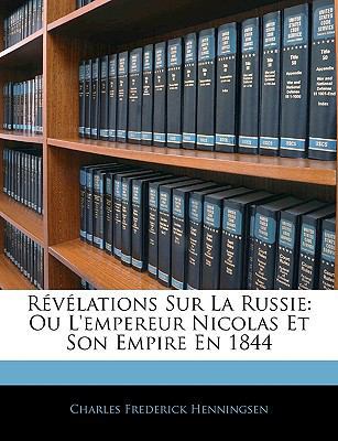 Révélations Sur La Russie: Ou L'empereur Nicola... [French] [Large Print] 1143406567 Book Cover