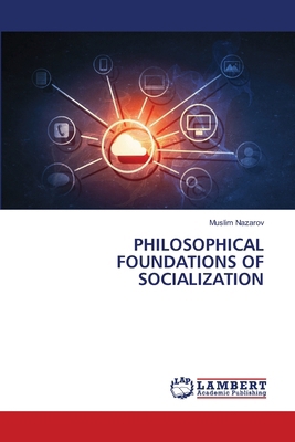 Philosophical Foundations of Socialization 6630344979 Book Cover