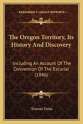 The Oregon Territory, Its History And Discovery... 1165918277 Book Cover