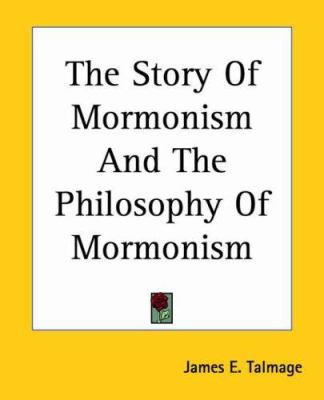 The Story of Mormonism and the Philosophy of Mo... 1419183648 Book Cover