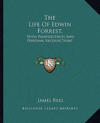 The Life Of Edwin Forrest.: With Reminiscences ... 1163249998 Book Cover