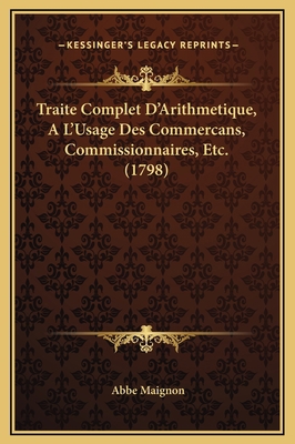 Traite Complet D'Arithmetique, A L'Usage Des Co... [French] 1169317766 Book Cover