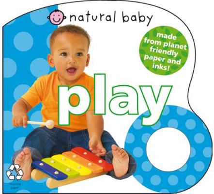 Natural Baby Play: Made from Planet-Friendly Pa... 0312501978 Book Cover