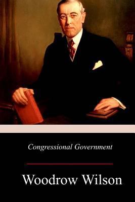 Congressional Government: A Study in American P... 1976320747 Book Cover