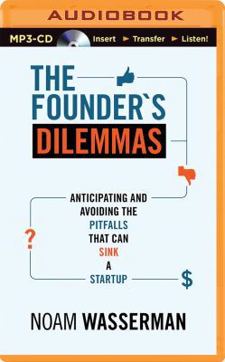 The Founder's Dilemmas: Anticipating and Avoidi... 1491531320 Book Cover