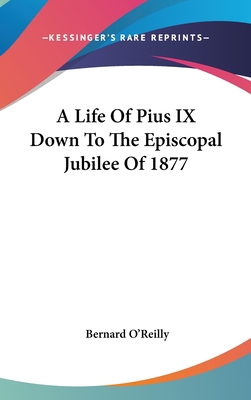 A Life Of Pius IX Down To The Episcopal Jubilee... 0548178666 Book Cover