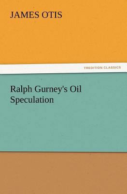 Ralph Gurney's Oil Speculation 3847222139 Book Cover