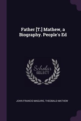 Father [T.] Mathew, a Biography. People's Ed 137757184X Book Cover