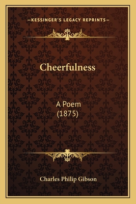 Cheerfulness: A Poem (1875) 1164602209 Book Cover