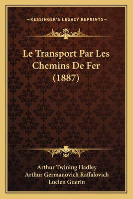 Le Transport Par Les Chemins De Fer (1887) [French] 1166780724 Book Cover