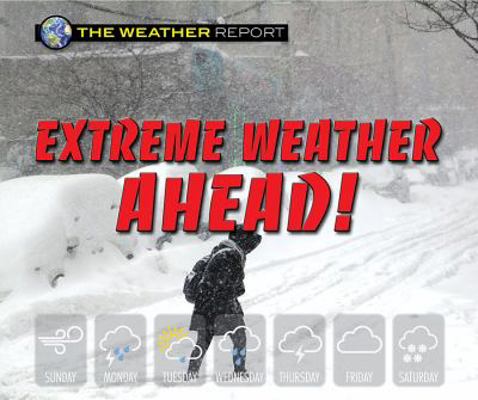 Extreme Weather Ahead! (The Weather Report) 0766090116 Book Cover