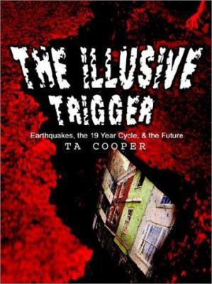 The Illusive Trigger: Earthquakes, the 19 Year ... 140336088X Book Cover