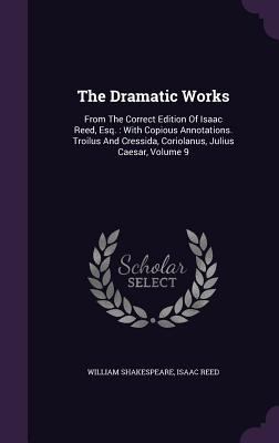 The Dramatic Works: From The Correct Edition Of... 1346582920 Book Cover