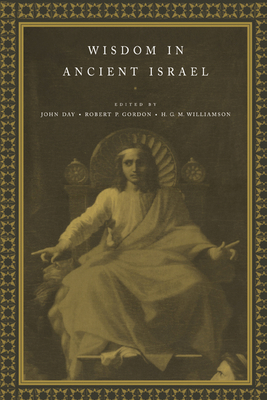 Wisdom in Ancient Israel 0521624894 Book Cover