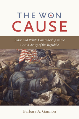 The Won Cause: Black and White Comradeship in t... 1469621991 Book Cover