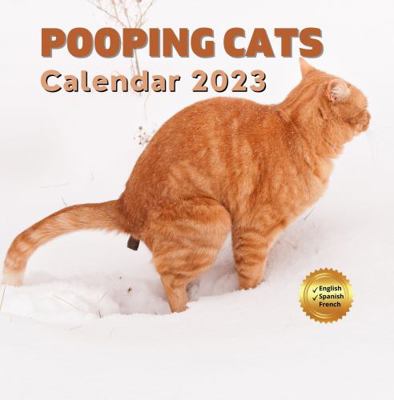 Pooping Cats Calendar 2023: Cat Lover Gift Calendar 2023: Funny Present Ideas for Women, Men, Kids, Friends, Colleagues - Gag, Birthday, Joke, White ... Stuffers/Fillers, New Years, Prank, Christmas 1957381213 Book Cover