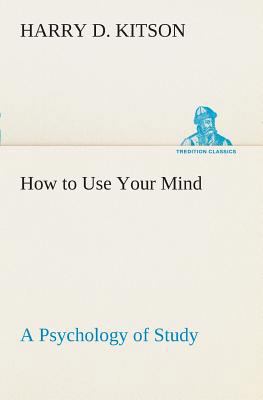 How to Use Your Mind A Psychology of Study: Bei... 3849507947 Book Cover