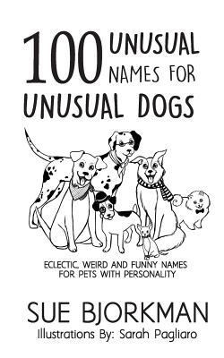 100 Unusual Names For Unusual Dogs: Eclectic, w... 1974663809 Book Cover