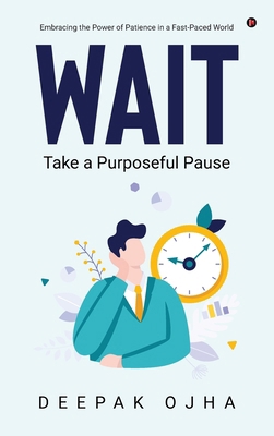 Wait: Take a Purposeful Pause B0DSTPY7J2 Book Cover